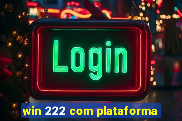 win 222 com plataforma